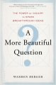 A More Beautiful Question