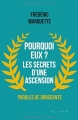 Pourquoi eux ? Les secrets d'une ascension [Why them? The secrets behind a rise]