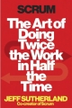 Scrum: The Art of Doing Twice the Work in Half the Time