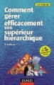 Comment gérer efficacement son supérieur hiérarchique [How to manage your boss effectively]