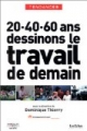 20-40-60 ans, dessinons le travail de demain [20-40-60 year-olds, designing the work of tomorrow]