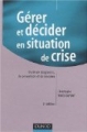 Gérer et décider en situation de crise [Managing and Deciding  in Times of Crisis]