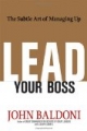 Lead Your Boss: The Subtle Art of Managing Up