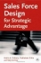 Sales Force Design for Strategic Advantage