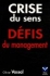 Crise du sens, défis du management [The Loss of Meaning at Work: A Management Challenge]