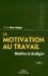 La motivation au travail - Modèles et stratégies [Motivation at Work – Models and Strategies]