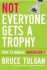 Not Everyone Gets a Trophy
