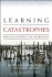 Learning from Catastrophes